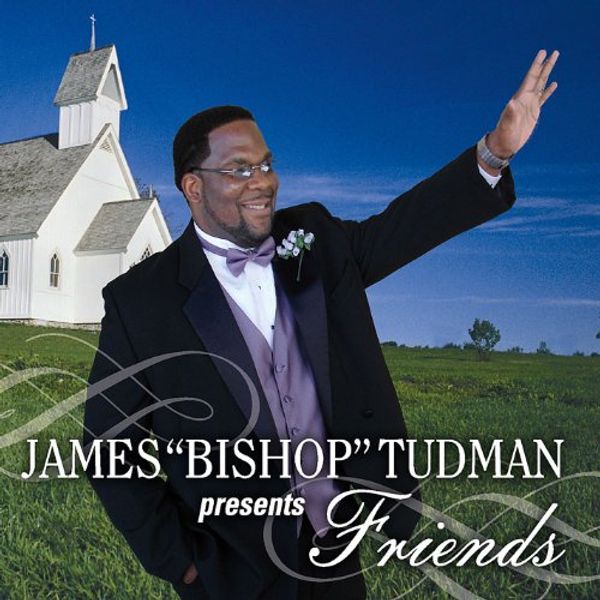 Cover Art for 0884501916691, Friends: James Bishop Tudman Presents by 