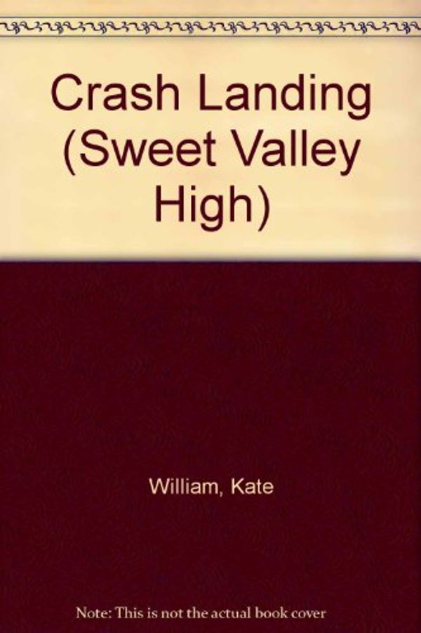 Cover Art for 9780606024549, Crash Landing (Sweet Valley High) by Kate William, Francine Pascal