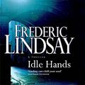 Cover Art for 9780340695371, Idle Hands by Frederic Lindsay