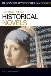 Cover Art for 9781408113967, 100 Must-Read Historical Novels by Nick Rennison