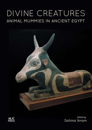 Cover Art for 9789774166969, Divine Creatures Animal Mummies in by Salima Ikram