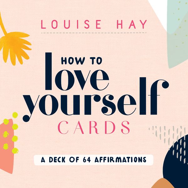 Cover Art for 9781401954444, How to Love Yourself Cards: A Deck of 64 Affirmations by Louise Hay
