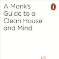 Cover Art for 9781846149696, A Buddhist Monk's Guide to a Clean House and Mind by Shoukei Matsumoto