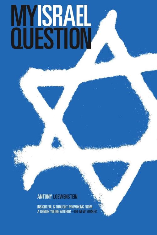 Cover Art for 9780522852684, My Israel Question by Antony Loewenstein