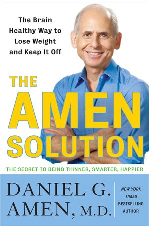 Cover Art for 9780307463623, The Amen Solution the Amen Solution by Dr Daniel G Amen