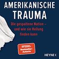Cover Art for B08WX19V8H, Das amerikanische Trauma: Die gespaltene Nation – und wie sie Heilung finden kann - Deutsche Ausgabe von »The Reckoning« (German Edition) by Mary L. Trump