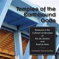 Cover Art for 9780292721654, Temples of the Earthbound Gods: Stadiums in the Cultural Landscapes of Rio de Janeiro and Buenos Aires by Christopher Thomas Gaffney