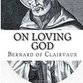 Cover Art for 9781631740497, On Loving God by Bernard of Clairvaux
