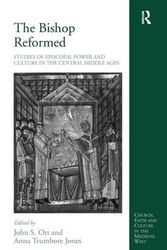 Cover Art for 9780754657651, The Bishop Reformed: Studies of Episcopal Power and Culture in the Central Middle Ages (Church, Faith and Culture in the Medieval West) by Anna Trumbore Jones