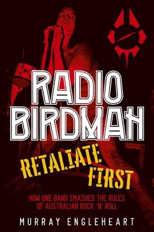 Cover Art for 9781761069642, Radio Birdman: Retaliate first by Murray Engleheart