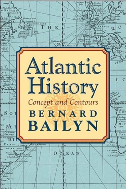 Cover Art for 9780674016880, Atlantic History: Concept and Contours by Bernard Bailyn