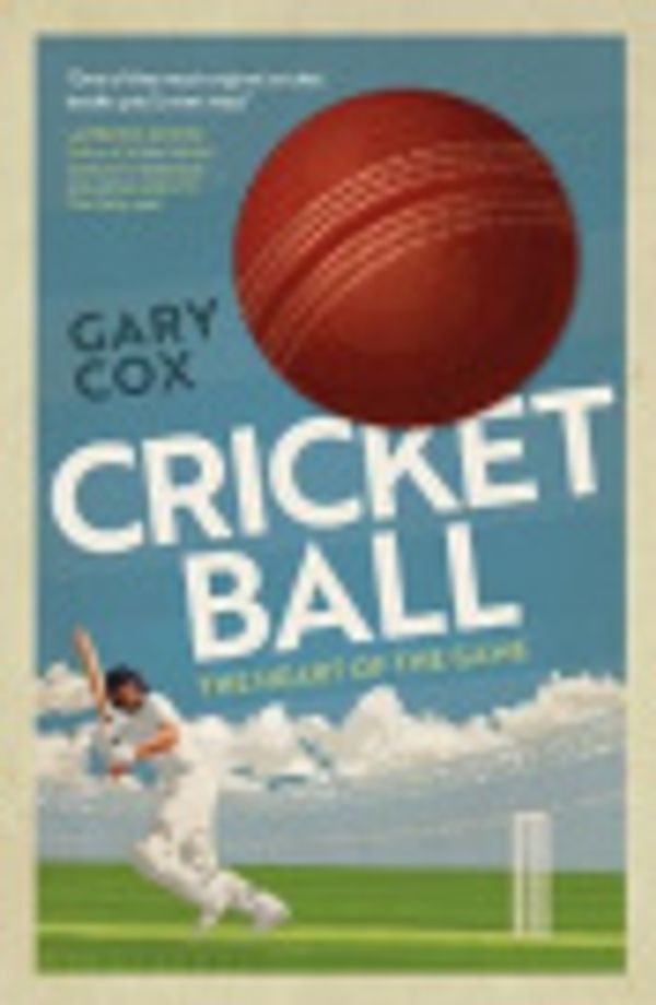 Cover Art for 9781350014572, Cricket Ball by Gary Cox