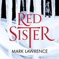 Cover Art for B06XC51FWF, Red Sister: Book of the Ancestor, Book 1 by Mark Lawrence