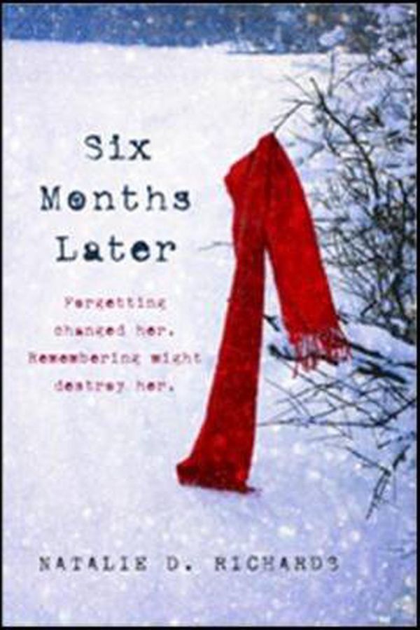 Cover Art for 9781402285516, Six Months Later by Natalie D. Richards