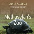 Cover Art for B09M2QGRJR, Methuselah's Zoo: What Nature Can Teach Us about Living Longer, Healthier Lives by Austad, Steven N.