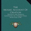 Cover Art for 9781165081912, The Mosaic Account of Creation by William Dalrymple