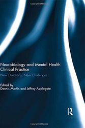 Cover Art for 9781138860759, Neurobiology and Mental Health Clinical Practice: New Directions, New Challenges by Dennis Miehls (editor), Jeffrey S Applegate (editor)