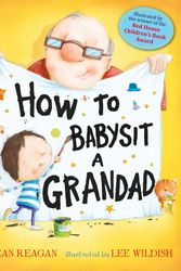 Cover Art for 9781444915884, How to Babysit a Grandad by Lee Wildish