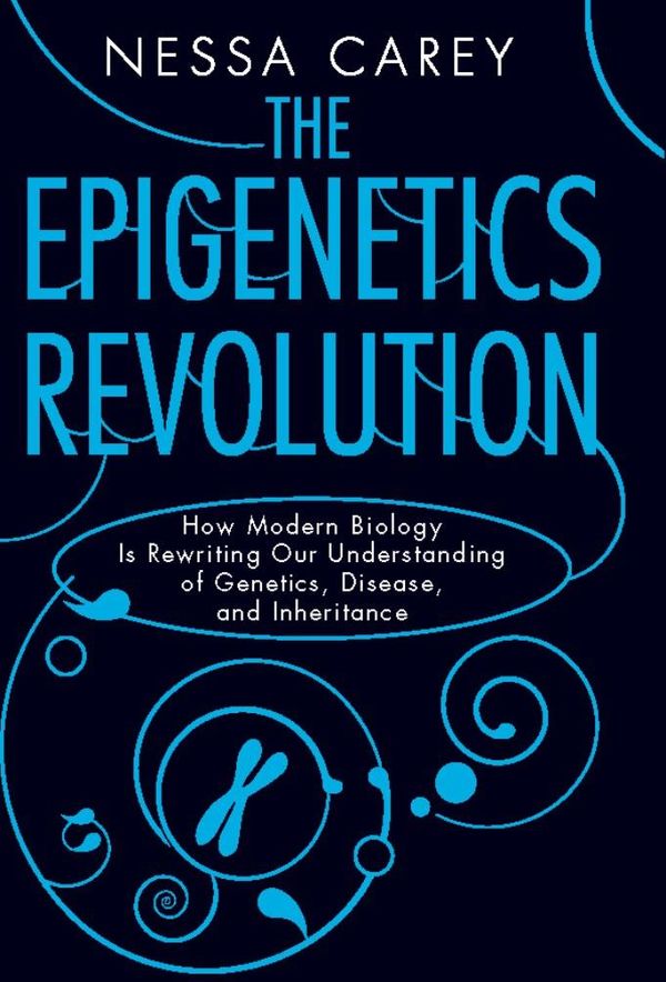 Cover Art for 9780231530712, The Epigenetics Revolution by Nessa Carey
