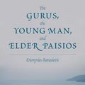 Cover Art for 1230000230926, The Gurus, the Young Man, and Elder Paisios by Dionysios Farasiotis