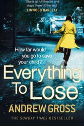 Cover Art for 9780007296934, Everything to Lose by Andrew Gross