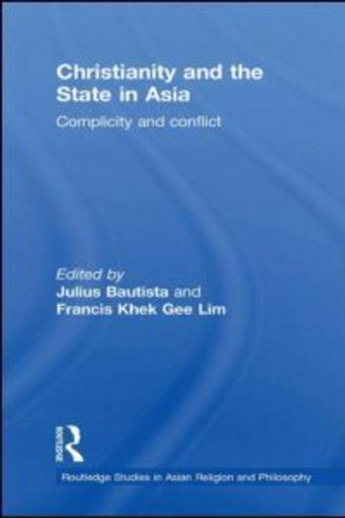 Cover Art for 9780415480697, Christianity and the State in Asia by Bautista Julius