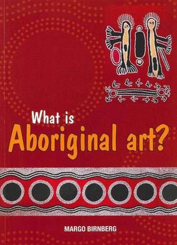 Cover Art for 9781876622664, What is Aboriginal Art? by Margo Birnberg
