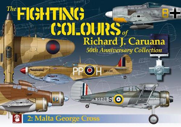Cover Art for 9788366549746, The Fighting Colours of Richard J. Caruana. 50th Anniversary Collection. 2. Malta George Cross by Richard J. Caruana