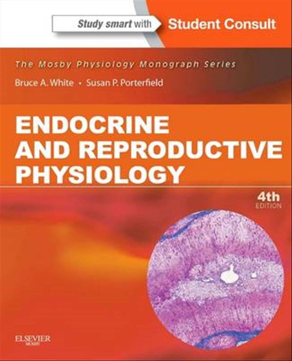 Cover Art for 9780323087049, Endocrine and Reproductive Physiology: Mosby Physiology Monograph Series (with Student Consult Online Access) by Bruce White