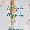 Cover Art for 9781649300706, Letters To My Baby In Heaven by Patricia Larson