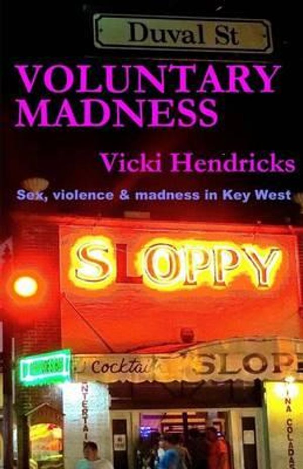 Cover Art for 9780692377727, Voluntary Madness by Vickie Hendricks