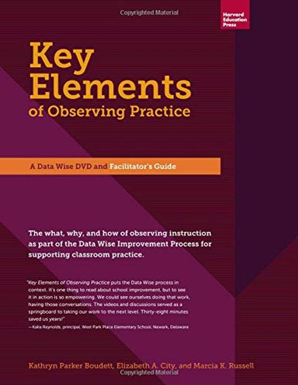 Cover Art for 9781612507293, Key Elements of Observing Practice: A "Data Wise" DVD and Facilitator's Guide, 2014 Edition by 
