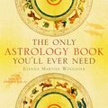 Cover Art for 9781589794184, The Only Astrology Book You'll Ever Need by Joanna Martine Woolfolk