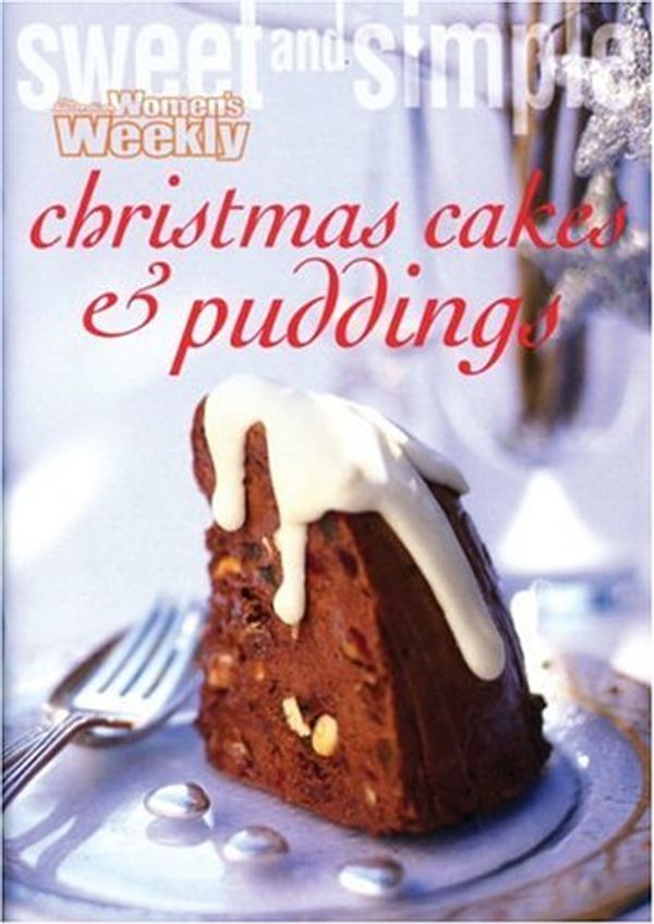 Cover Art for 9781863962049, Christmas Cakes and Puddings (Sweet & Simple) by Australian Women's Weekly