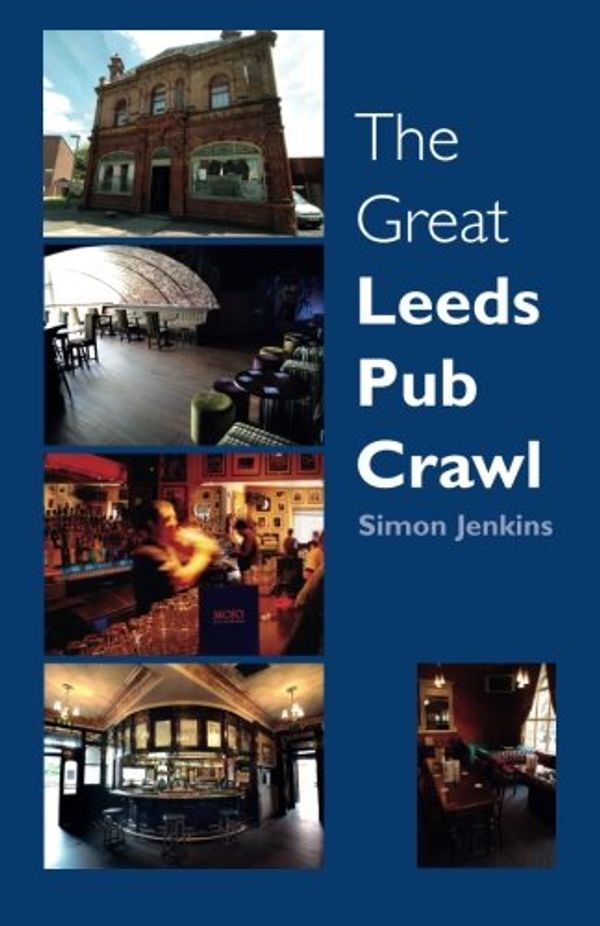 Cover Art for 9781908234216, The Great Leeds Pub Crawl by Simon Jenkins