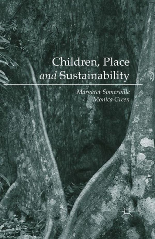 Cover Art for 9781137408495, Children, Place and Sustainability by Margaret Somerville, Monica Green