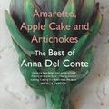 Cover Art for 9780099494164, Amaretto, Apple Cake and Artichokes: The Best of Anna Del Conte by Anna Del Conte