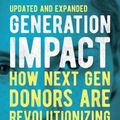 Cover Art for 9781119746409, Generation Impact: How Next Gen Donors Are Revolutionizing Giving by Michael Moody, Sharna Goldseker