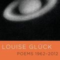 Cover Art for B00XWVHRQY, [Poems 1962-2012] [Author: Gluck, Louise] [November, 2013] by Louise Gluck