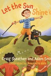 Cover Art for 9781922800107, Let the Sun Shine In!: A Wilderness Warriors book by Sheather, Craig, Smith, Adam