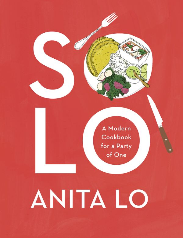 Cover Art for 9780451493606, Solo101 Recipes to Cook for Yourself by Anita Lo