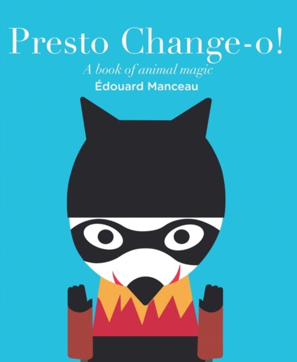 Cover Art for 9782848019444, Presto Change-O: A Book of Animal Magic by Edouard Manceau