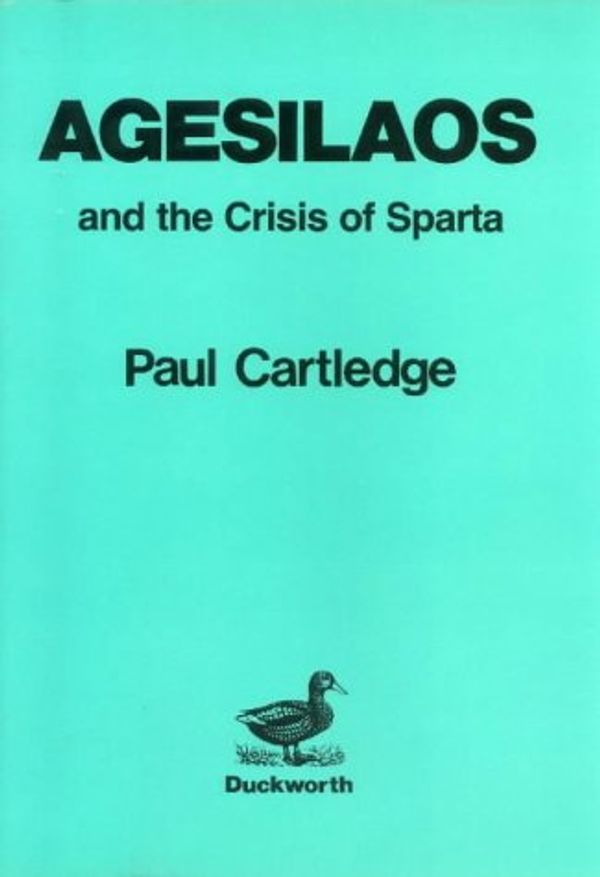 Cover Art for 9780715620823, Agesilaos and the Crisis of Sparta by Paul Cartledge