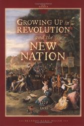 Cover Art for 9780822500780, Growing Up in Revolution and the New Nation 1775 to 1800 by Brandon Marie Miller
