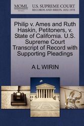 Cover Art for 9781270433415, Philip V. Ames and Ruth Haskin, Petitoners, V. State of California. U.S. Supreme Court Transcript of Record with Supporting Pleadings by A L Wirin