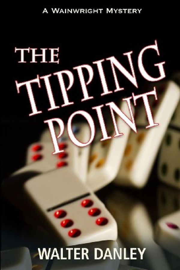 Cover Art for 9780988805217, The Tipping Point by Walter Danley