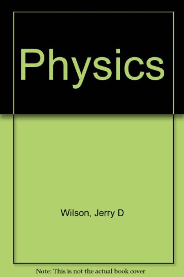 Cover Art for 9780030237645, Physics : A Practical and Conceptual Approach by Jerry D. Wilson