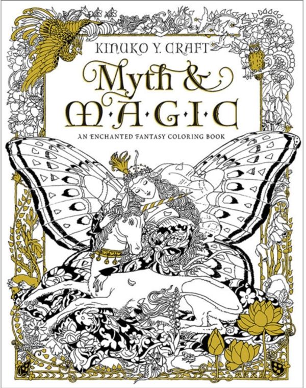 Cover Art for 9781631362439, Myth & Magic: An Enchanted Fantasy Coloring Book by Kinuko Y. Craft