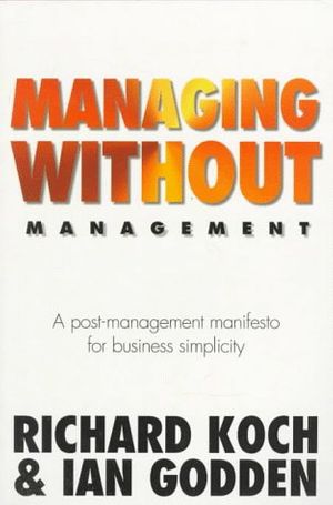 Cover Art for 9781857881660, Managing Without Management by Godden, Ian, Koch, Richard