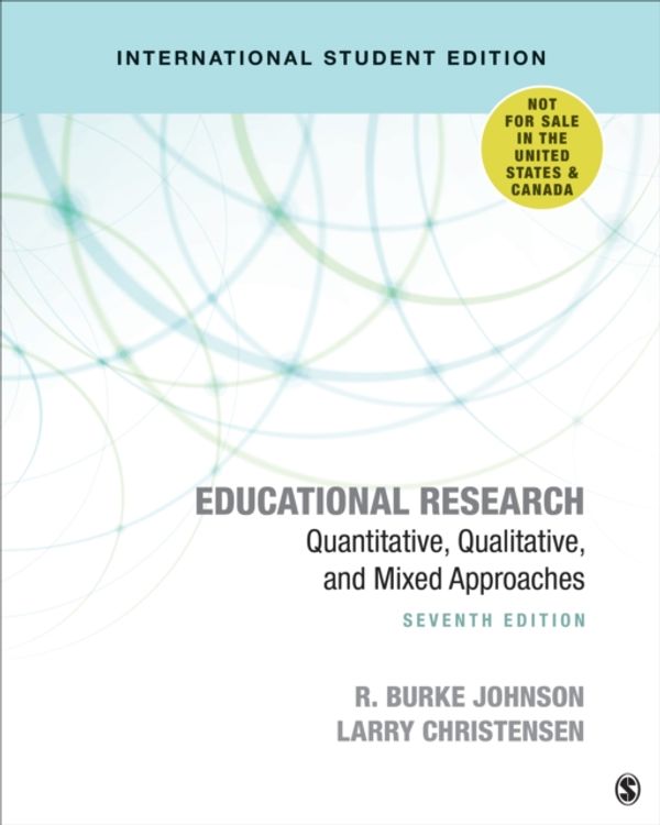 Cover Art for 9781544372174, Educational Research: Quantitative, Qualitative, and Mixed Approaches 7ed (ISE) by R. Burke Johnson, R. Burke and Christensen Johnson